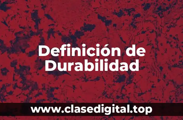 Definición de Durabilidad