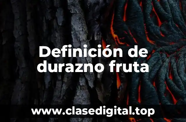 Definición de durazno fruta