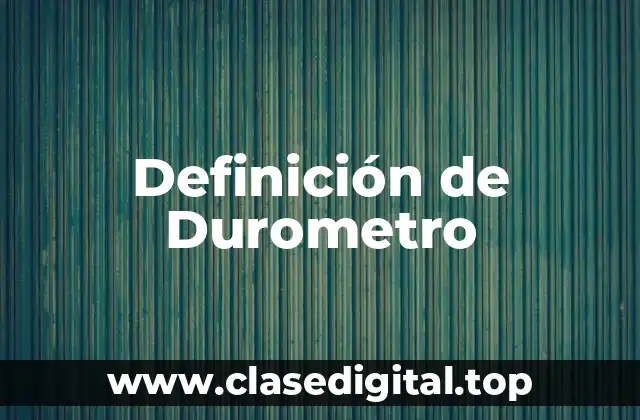 Definición técnica de durometro