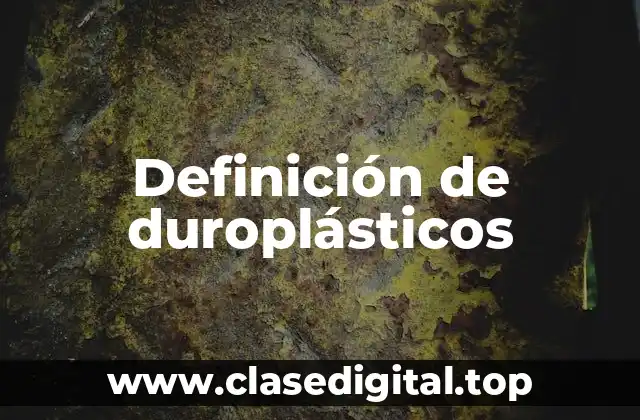 Definición de duroplásticos