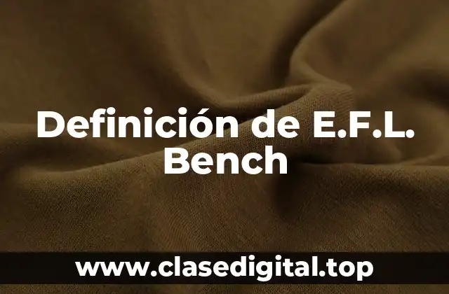 Definición de E.F.L. Bench