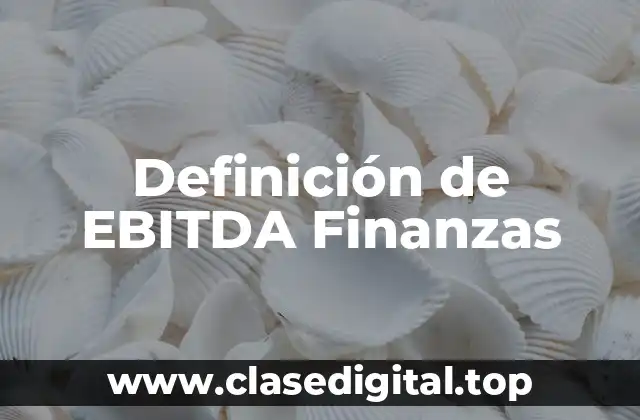 Definición de EBITDA Finanzas