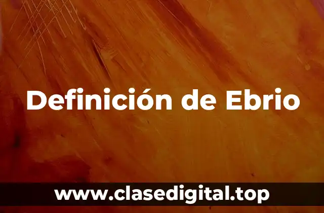 Definición de Ebrio