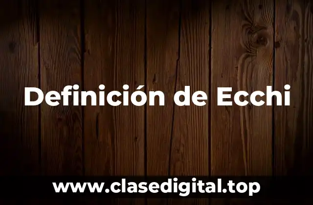 Definición técnica de Ecchi