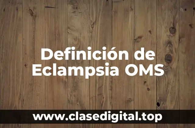 Definición de Eclampsia OMS