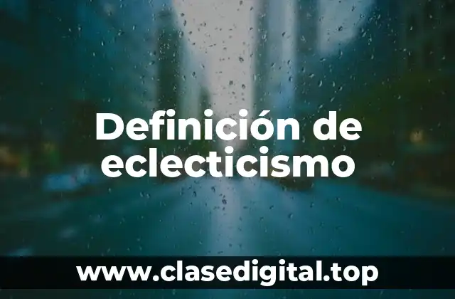 Definición técnica de eclecticismo