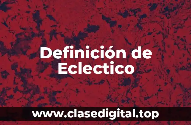 Definición de Eclectico