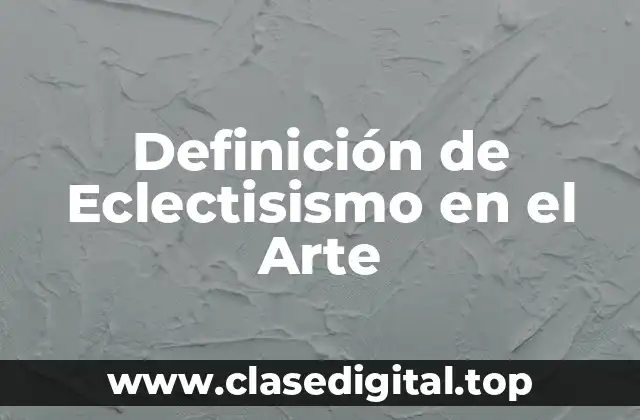 Definición de Eclectisismo en el Arte