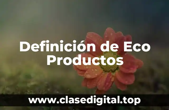 Ejemplos de Eco Productos