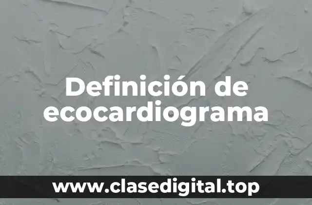 Definición de ecocardiograma