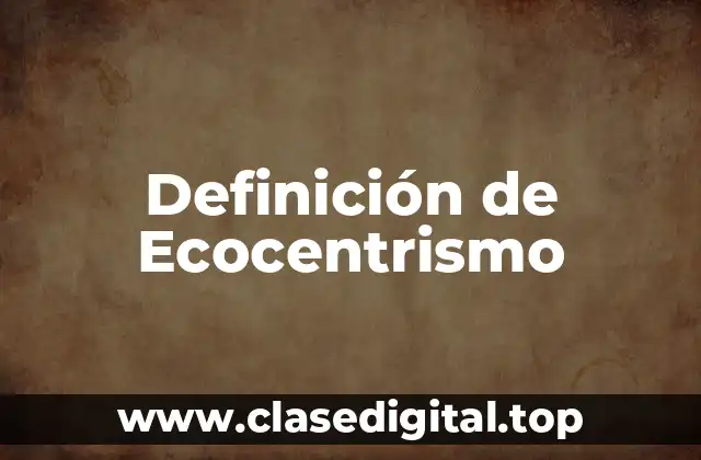 Definición de Ecocentrismo