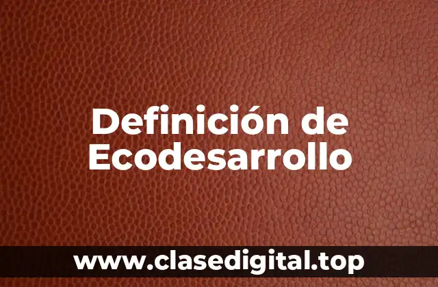 Definición de Ecodesarrollo