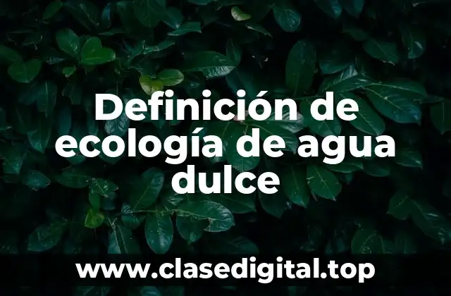 Definición de ecología de agua dulce