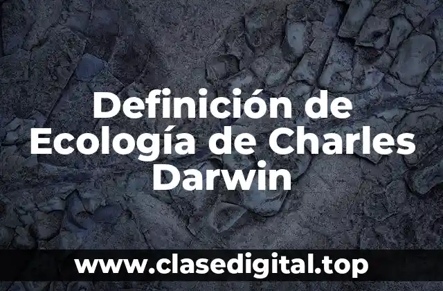 Definición de Ecología de Charles Darwin