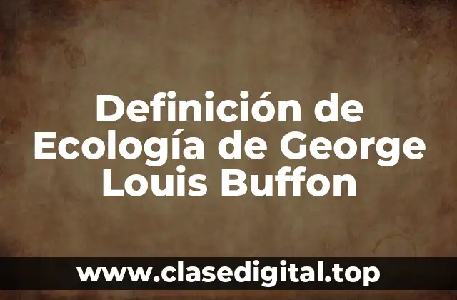 Definición de Ecología de George Louis Buffon