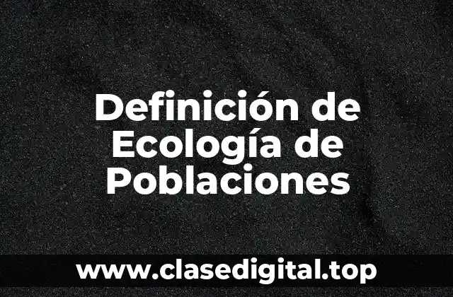 Definición de Ecología de Poblaciones