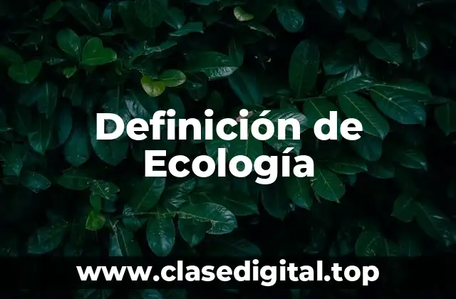 Definición técnica de Ecología
