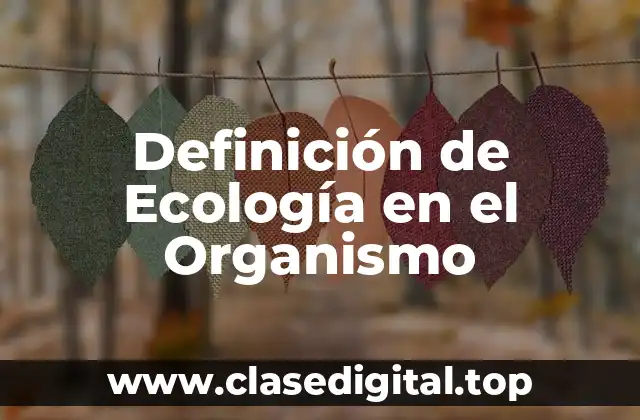Definición de Ecología en el Organismo
