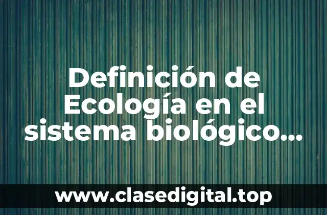 Definición técnica de ecología