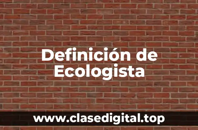 Definición de Ecologista
