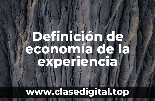 Definición de economía de la experiencia