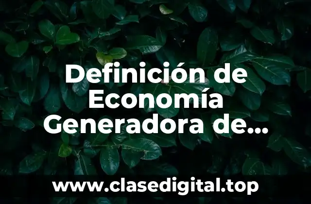 Definición de Economía Generadora de Empleos