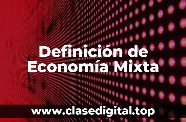 Definición técnica de Economía Mixta