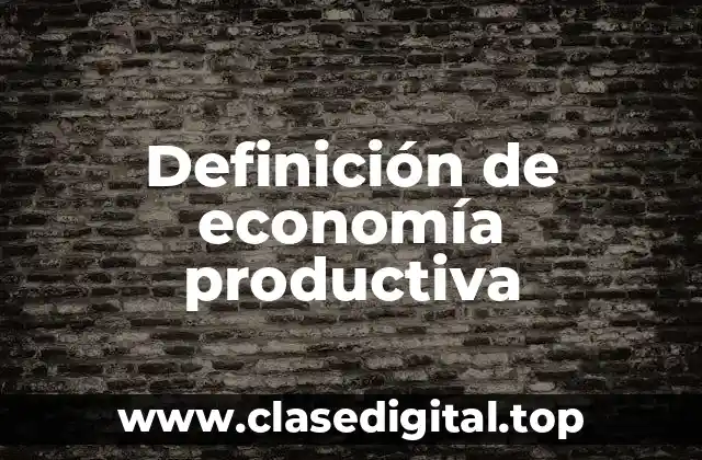 Definición de economía productiva