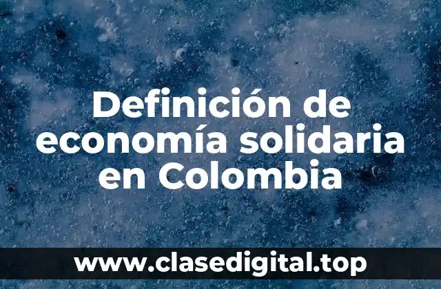 Definición de economía solidaria en Colombia