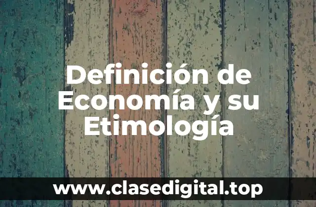 Definición de Economía y su Etimología