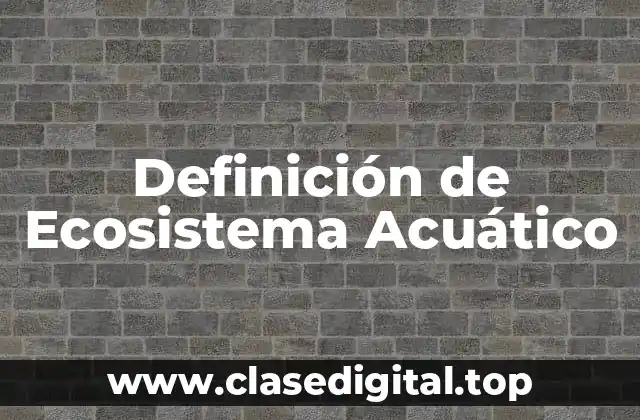 Definición de Ecosistema Acuático