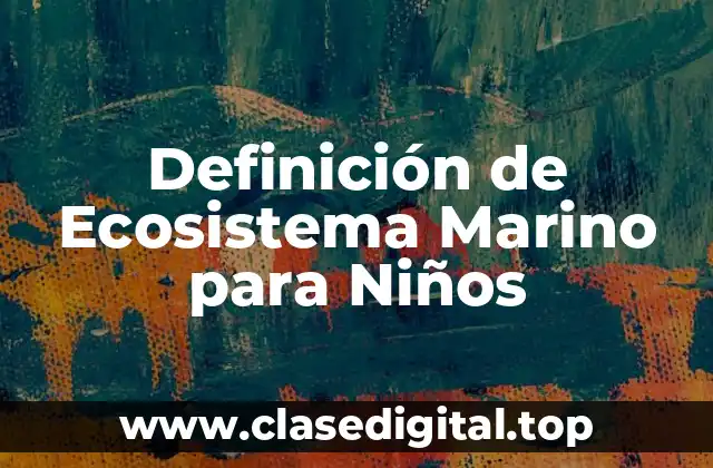 Definición de Ecosistema Marino para Niños