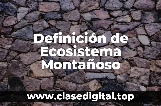 Definición de Ecosistema Montañoso