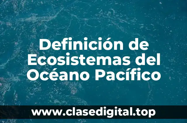 Definición técnica de Ecosistema del Océano Pacífico
