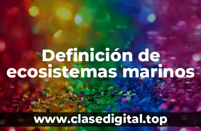 Definición de ecosistemas marinos