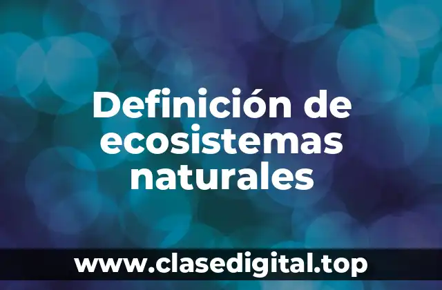 Definición de ecosistemas naturales
