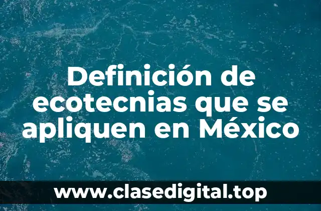 Definición de ecotecnias que se apliquen en México