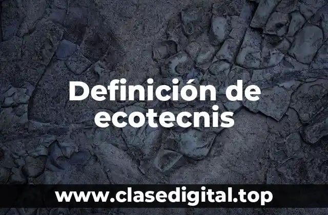 Definición de ecotecnis