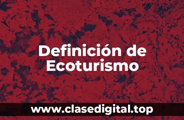 Definición técnica de Ecoturismo