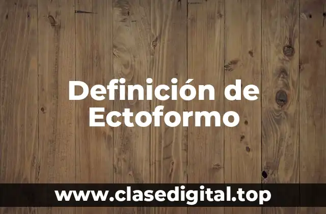 Definición de Ectoformo