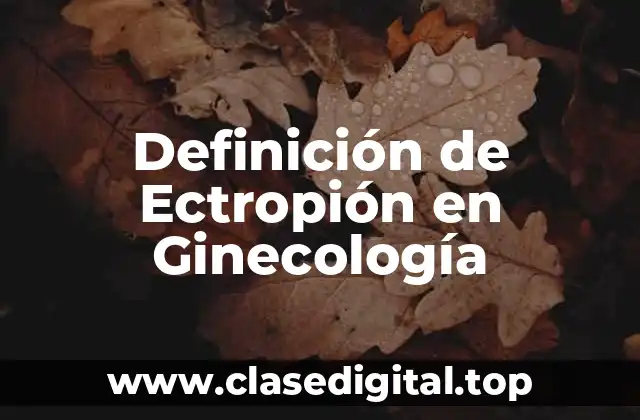 Definición de Ectropión en Ginecología