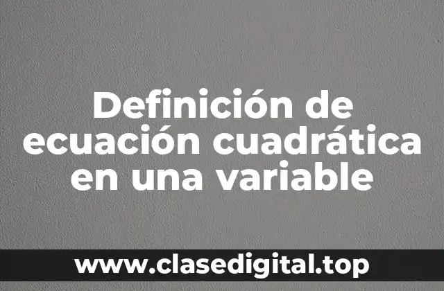 Definición de ecuación cuadrática en una variable