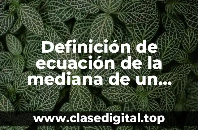 Definición de ecuación de la mediana de un triangulo