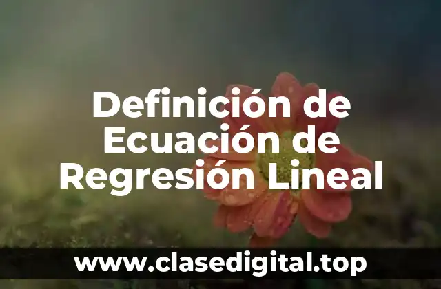 Definición de Ecuación de Regresión Lineal