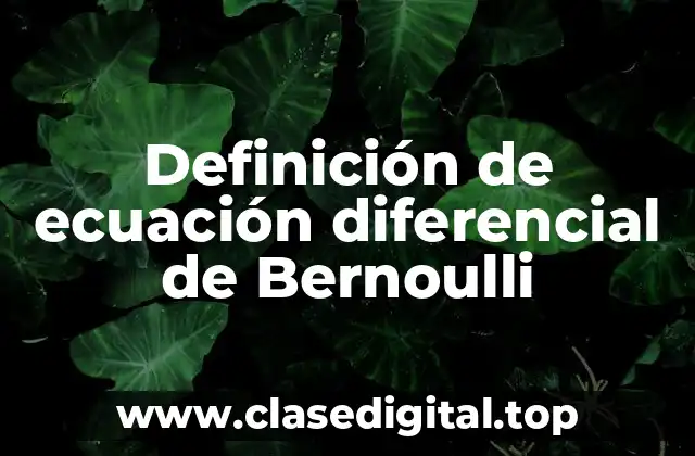 Definición de ecuación diferencial de Bernoulli