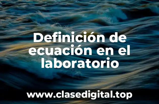 Definición de ecuación en el laboratorio
