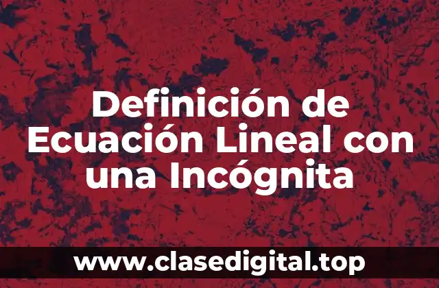Definición técnica de una ecuación lineal con una incógnita