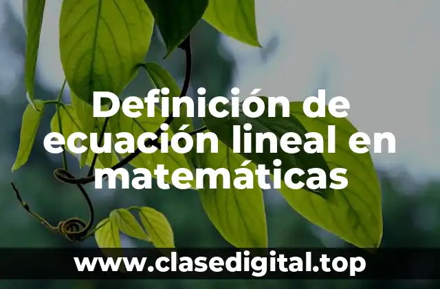 Definición de ecuación lineal en matemáticas