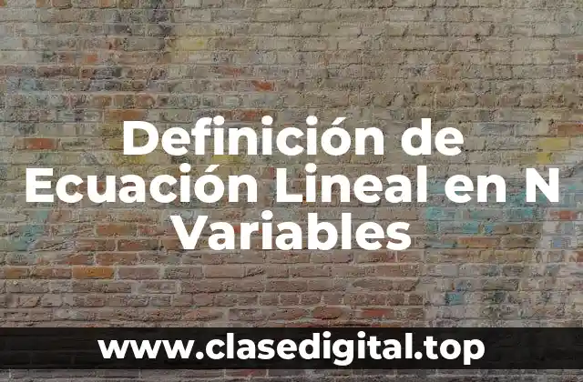 Definición de Ecuación Lineal en N Variables