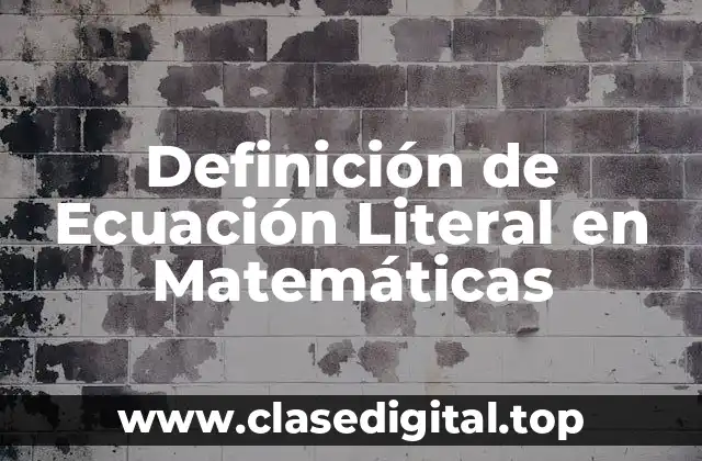 Definición de Ecuación Literal en Matemáticas